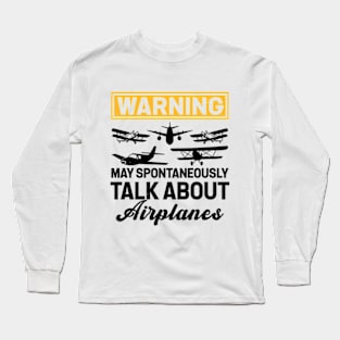 Warning May Spontaneously Talk About Airplanes Long Sleeve T-Shirt